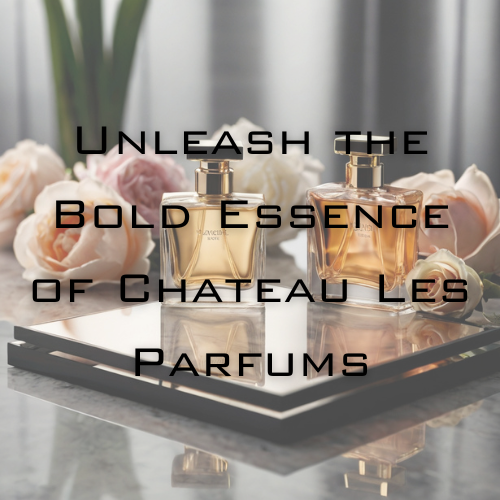 Unleash the Bold Essence of Chateau Les Parfums – Spectacular: The Fragrance That Refuses to Be Ignored